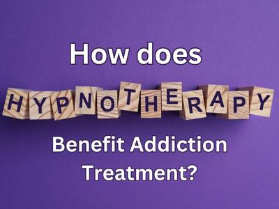 Benefits of Hypnotherapy in Addictions